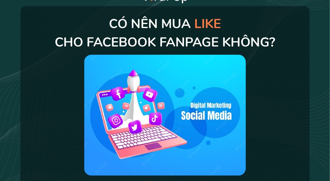 Có Nên Mua Like Cho Facebook Fanpage Không?